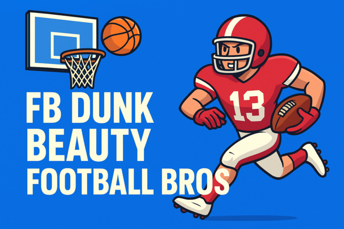 fb dunk beauty football bros