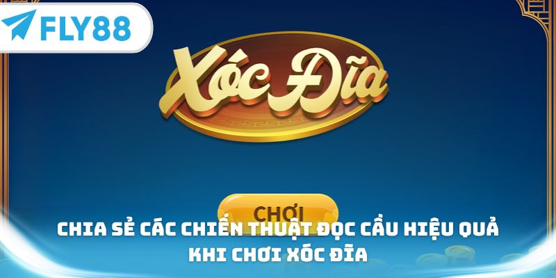 Chia sẻ các chiến thuật đọc cầu hiệu quả khi chơi xóc đĩa