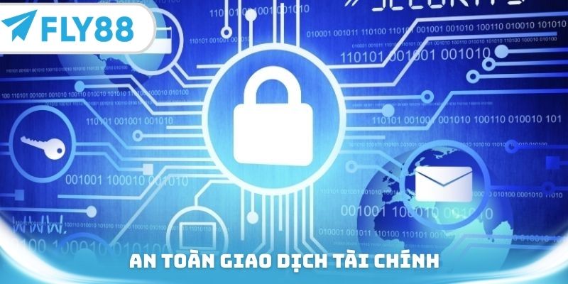 Chính sách bảo mật đảm bảo an toàn giao dịch tài chính
