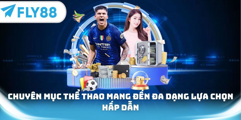 Chuyên mục thể thao mang đến đa dạng lựa chọn hấp dẫn