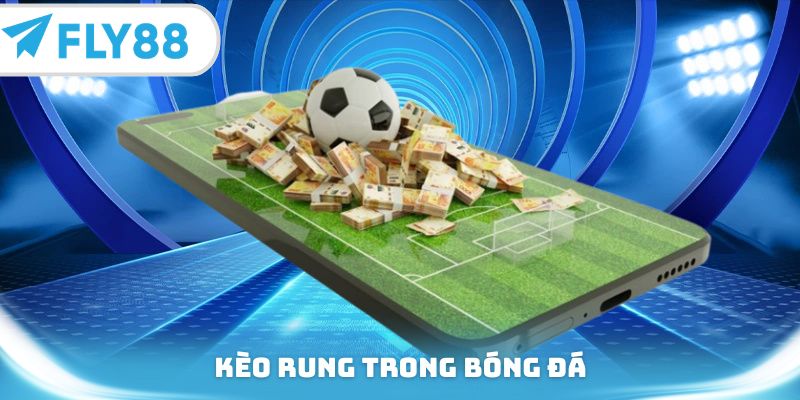 Kèo rung trong bóng đá