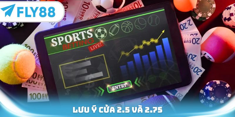 Lưu ý cửa 2.5 và 2.75
