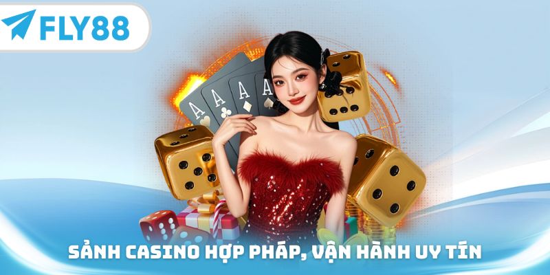 Sảnh casino hợp pháp, vận hành uy tín