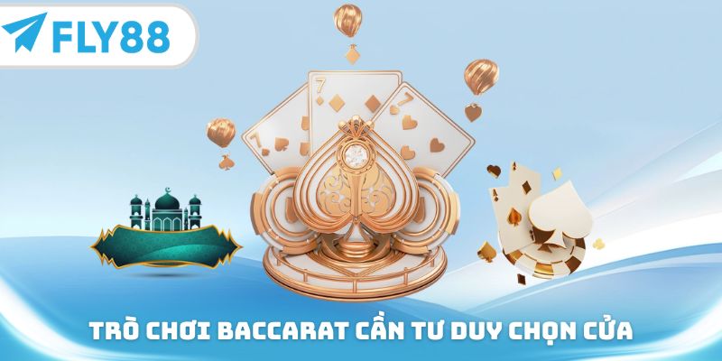 Trò chơi Baccarat cần tư duy chọn cửa